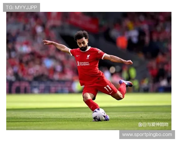 利物浦边路持续施压，萨拉赫内切爆射主导强强对话进攻趋势